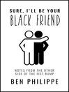 Cover image for Sure, I'll Be Your Black Friend
